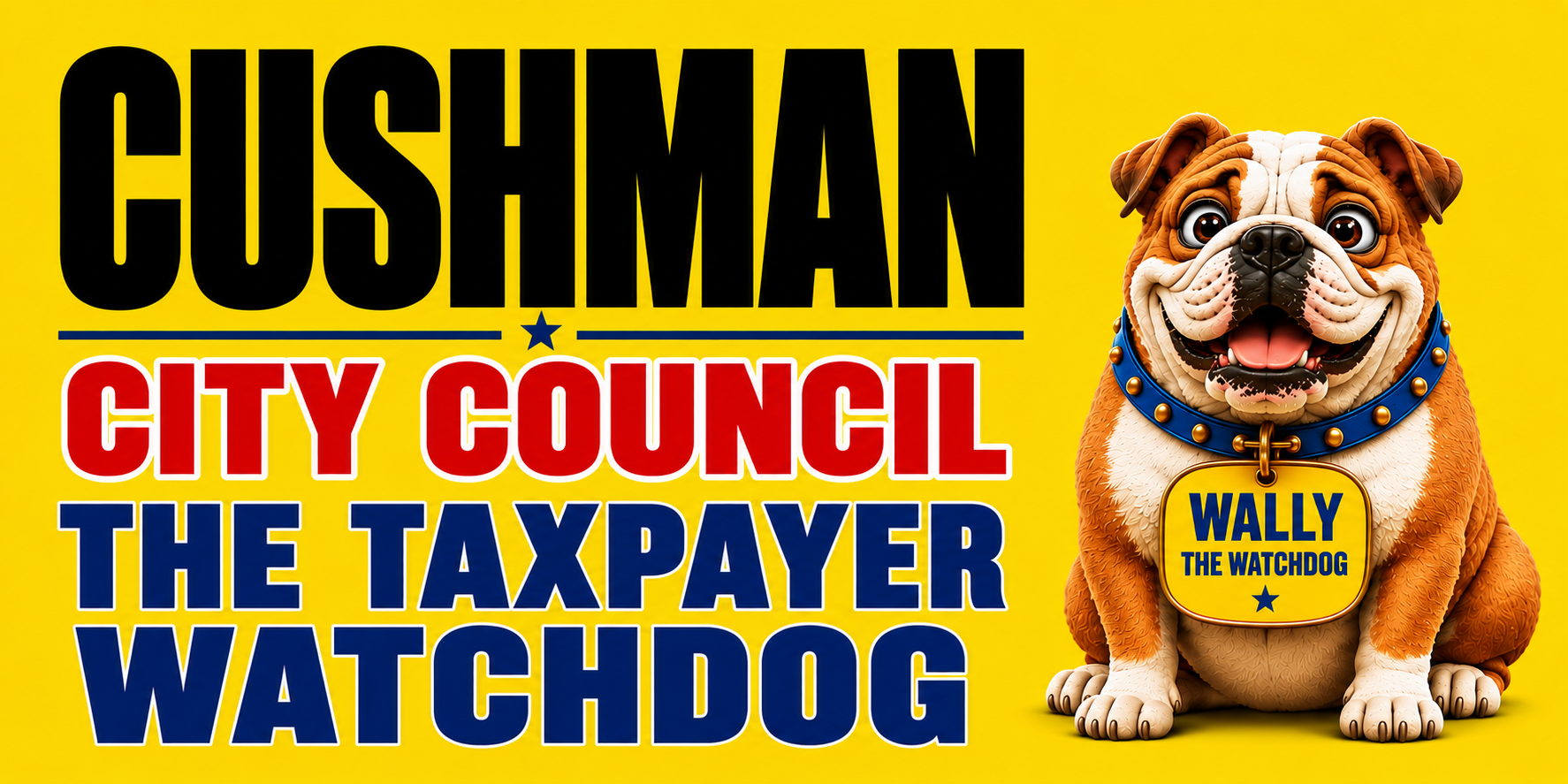 Bob Cushman for City Council lawn sign featuring Wally the Taxpayer Watchdog