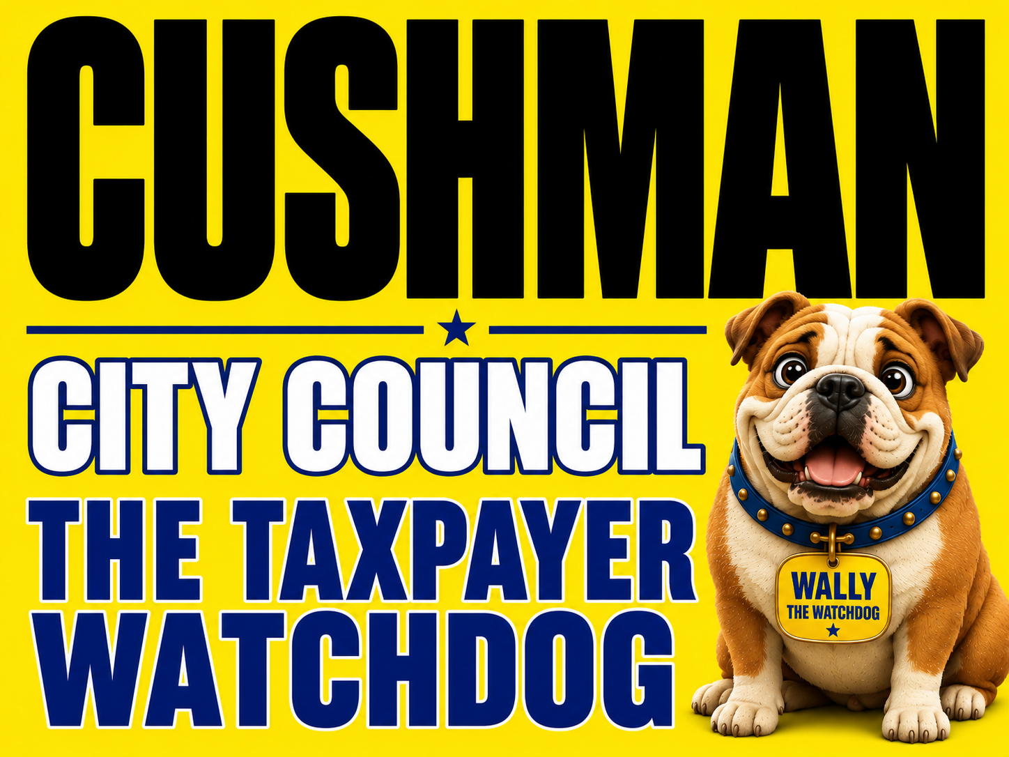 Bob Cushman for City Council lawn sign featuring Wally the Taxpayer Watchdog